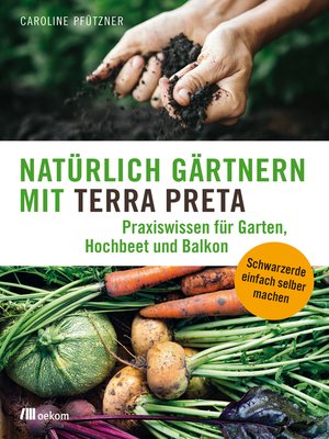 cover image of Natürlich gärtnern mit Terra Preta